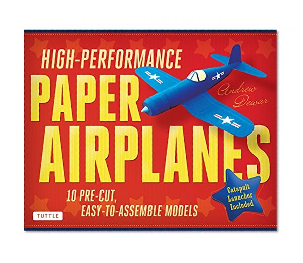 Book Cover High-Performance Paper Airplanes Kit: 10 Pre-cut, Easy-to-Assemble Models: Kit with Pop-Out Cards, Paper Airplanes Book, & Catapult Launcher: Great for Kids and Parents!