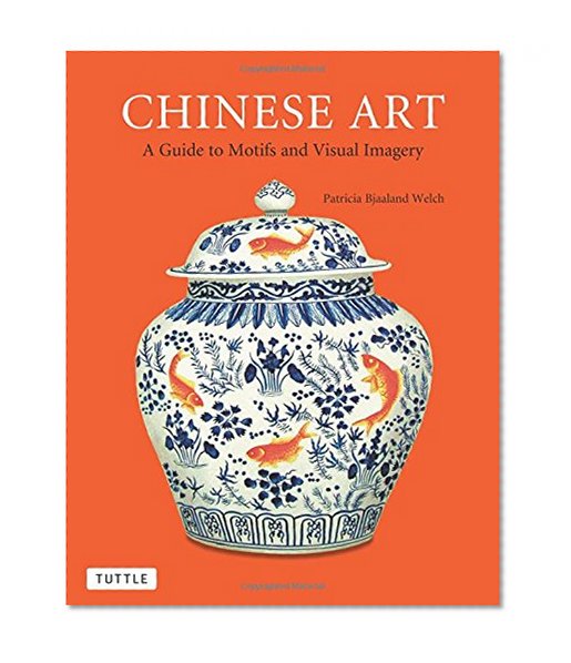 Chinese Art: A Guide to Motifs and Visual Imagery