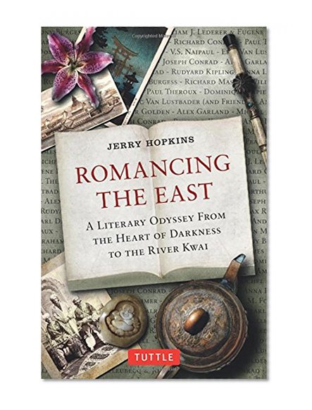 Romancing the East: A Literary Odyssey from the Heart of Darkness to the River Kwai