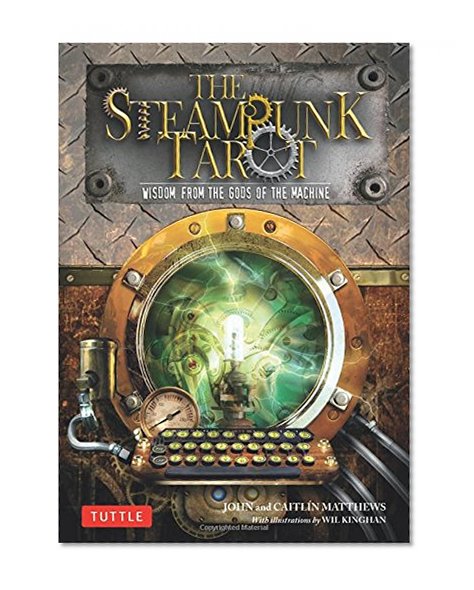 The Steampunk Tarot: Wisdom from the Gods of the Machine