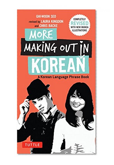 More Making Out in Korean: A Korean Language Phrase Book. Revised & Expanded Edition (Korean Phrasebook) (Making Out Books)