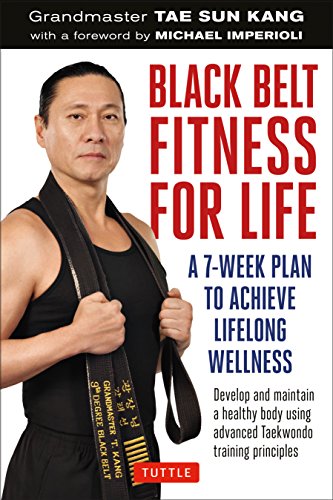 Black Belt Fitness for Life: A 7-Week Plan to Achieve Lifelong Wellness