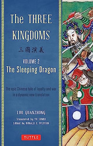 The Three Kingdoms, Volume 2: The Sleeping Dragon: The Epic Chinese Tale of Loyalty and War in a Dynamic New Translation (with Footnotes)