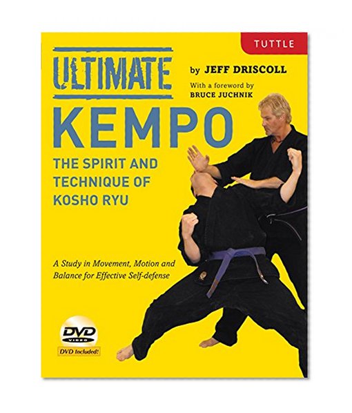 Ultimate Kempo: The Spirit and Technique of Kosho Ryu-A Study in Movement, Motion and Balance for Effective Self-Defense [DVD Included]