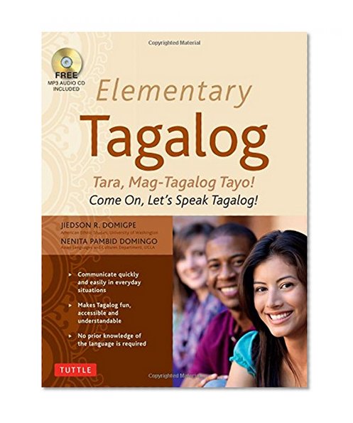 Elementary Tagalog: Tara, Mag-Tagalog Tayo! Come On, Let's Speak Tagalog! (MP3 Audio CD Included)