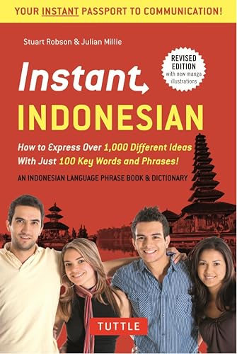 Instant Indonesian: How to Express 1,000 Different Ideas with Just 100 Key Words and Phrases! (Indonesian Phrasebook & Dictionary) (Instant Phrasebook Series)
