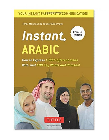 Instant Arabic: How to Express 1,000 Different Ideas with Just 100 Key Words and Phrases! (Arabic Phrasebook & Dictionary) (Instant Phrasebook Series)
