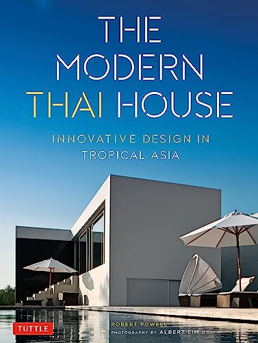 The Modern Thai House: Innovative Design in Tropical Asia