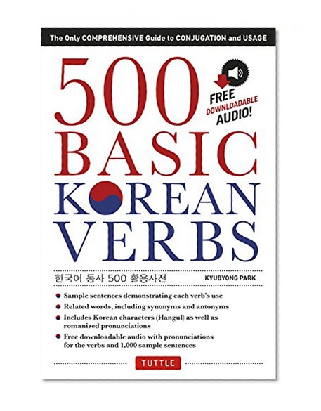 500 Basic Korean Verbs: The Only Comprehensive Guide to Conjugation and Usage (Downloadable Audio Files Included)
