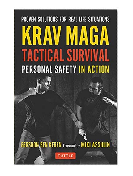 Krav Maga Tactical Survival: Personal Safety in Action. Proven Solutions for Real Life Situations