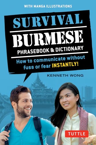 Survival Burmese Phrasebook & Dictionary: How to communicate without fuss or fear INSTANTLY! (Manga Illustrations) (Survival Phrasebooks)