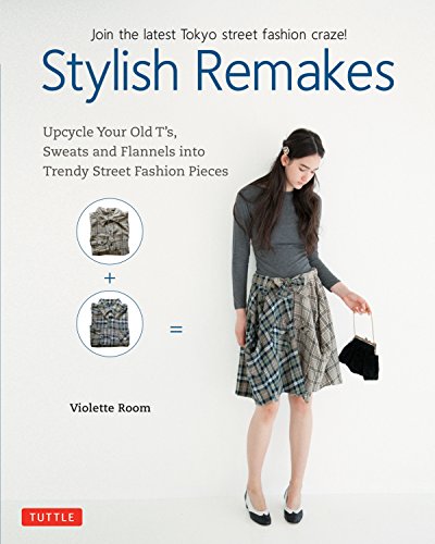 Book Cover Stylish Remakes: Upcycle Your Old T's, Sweats and Flannels into Trendy Street Fashion Pieces