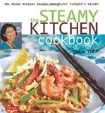 The Steamy Kitchen Cookbook: 101 Asian Recipes Simple Enough for Tonight's Dinner
