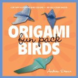 Origami Birds Fun Pack: [Origami Kit with Book, 48 Papers, 6 Projects]