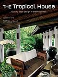 The Tropical House: Cutting Edge Design in the Philippines