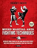 Mixed Martial Arts Fighting Techniques: Apply the Modern Training Methods Used by MMA Pros! [DVD Included]
