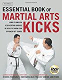 The Essential Book of Martial Arts Kicks: 89 Kicks from Karate, Taekwondo, Muay Thai, Jeet Kune Do, and others