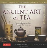 The Ancient Art of Tea: Wisdom From the Old Chinese Tea Masters
