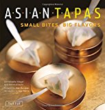 Asian Tapas: Small Bites, Big Flavors