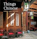 Things Chinese: Antiques, Crafts, Collectibles