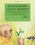 Little Monk and the Mantis: A Bug, A Boy, and the Birth of a Kung Fu Legend