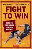 Fight to Win: 20 Simple Techniques That Win Any Fight