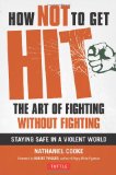 How Not to Get Hit: The Art of Fighting Without Fighting