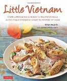 Little Vietnam: From Lemongrass Chicken to Rice Paper Rolls, 80 Exciting Vietnamese Dishes to Prepare at Home