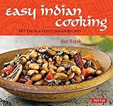 Easy Indian Cooking: 101 Fresh & Feisty Indian Recipes