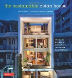 The Sustainable Asian House: Thailand, Malaysia, Singapore, Indonesia, Philippines