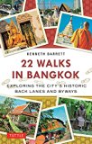 22 Walks in Bangkok: Exploring the City's Historic Back Lanes and Byways