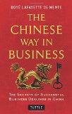 The Chinese Way in Business: Secrets of Successful Business Dealings in China