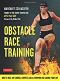 Obstacle Race Training: How to Beat Any Course, Compete Like a Champion and Change Your Life