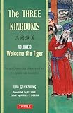 The Three Kingdoms, Volume 3: Welcome The Tiger: The Epic Chinese Tale of Loyalty and War in a Dynamic New Translation (with Footnotes)