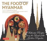The Food of Myanmar: Authentic Recipes from the Land of the Golden Pagodas