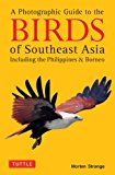 A Photographic Guide to the Birds of Southeast Asia: Including the Philippines and Borneo