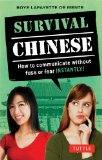 Survival Chinese: How to Communicate without Fuss or Fear Instantly! (Mandarin Chinese Phrasebook) (Survival Series)