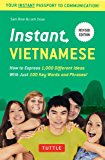 Instant Vietnamese: How to Express 1,000 Different Ideas with Just 100 Key Words and Phrases! (Vietnamese Phrasebook & Dictionary) (Instant Phrasebook Series)