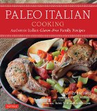 Paleo Italian Cooking: Authentic Italian Gluten-Free Family Recipes