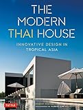 The Modern Thai House: Innovative Design in Tropical Asia