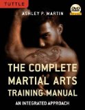 The Complete Martial Arts Training Manual: An Integrated Approach [DVD Included]