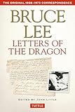 Bruce Lee Letters of the Dragon: The Original 1958-1973 Correspondence (The Bruce Lee Library)