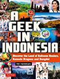 A Geek in Indonesia: Discover the Land of Komodo Dragons, Balinese Healers and Dangdut Music (Geek In...guides)