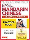 Basic Mandarin Chinese - Reading & Writing Practice Book: A Workbook for Beginning Learners of Written Chinese (MP3 Audio CD and Printable Flash Cards Included) (Basic Chinese)