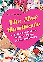 The Moe Manifesto: An Insider's Look at the Worlds of Manga, Anime, and Gaming
