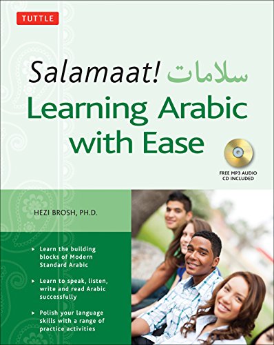 Salamaat! Learning Arabic with Ease: Learn the Building Blocks of Modern Standard Arabic (Includes Free MP3 Audio Disc)