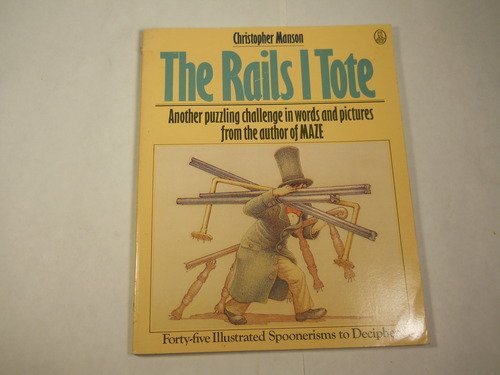 The Rails I Tote: Forty-Five Illustrated Spoonerisms to Decipher (Owl Books)
