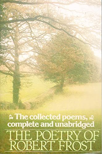The Poetry of Robert Frost: The Collected Poems, Complete and Unabridged