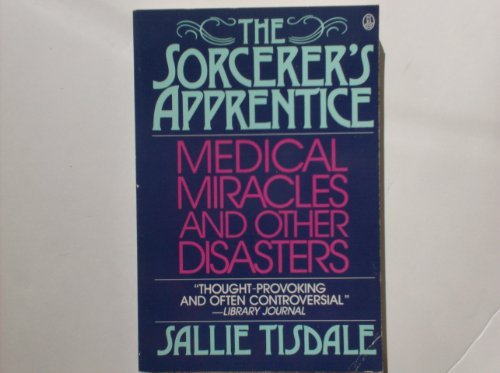 The Sorcerer's Apprentice: Medical Miracles and Other Disasters