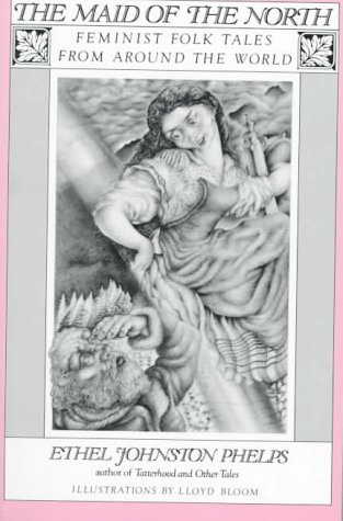The Maid of the North: Feminist Folk Tales from Around the World